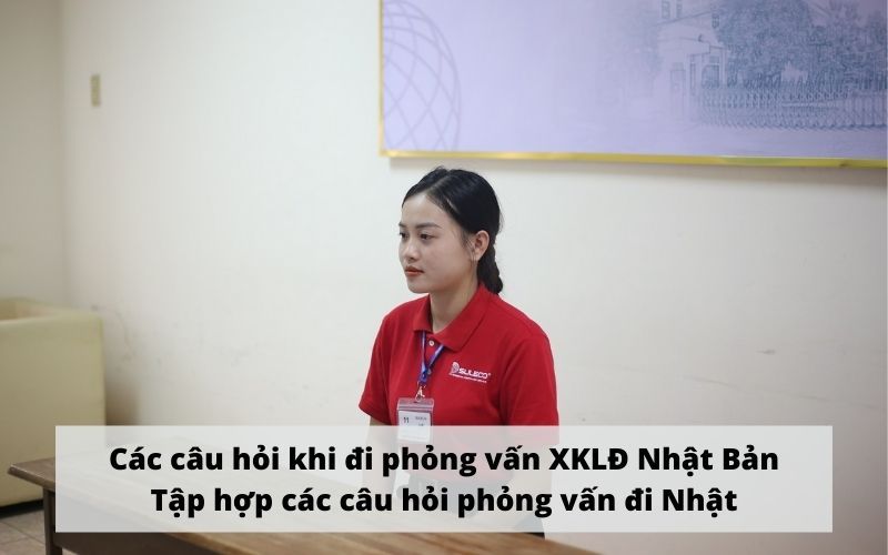 Kinh nghiệm phỏng vấn xuất khẩu Nhật Bản đậu ngay lần đầu